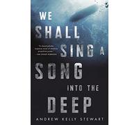 We Shall Sing a Song into the Deep