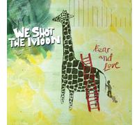 We Shot the Moon - Fear & Love