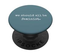 We Should All Be Feminist. Women Sarcastic Humorous Print PopSockets PopGrip Adhesivo
