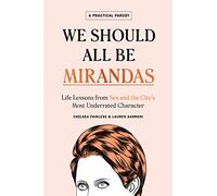 We Should All Be Mirandas: Life Lessons from Sex and the City's Most Underrated Character