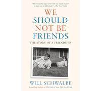 We Should Not Be Friends: The Story of a Friendship