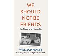 We Should Not Be Friends: The Story of An Unlikely Friendship
