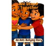 We Stand Together: Teaching Children Empathy, Kindness, and Courage