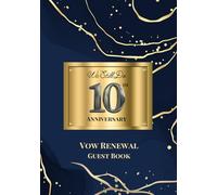 We Still Do: 10th Anniversary Vow Renewal Guest Book: Sign-In Book for Messages, Photos and Well Wishes | A Keepsake for Couples Renewing Their Vows