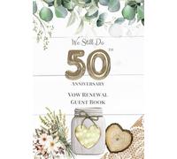 We Still Do: 50th Anniversary Vow Renewal Guest Book: Sign-In Book for Messages, Photos and Well Wishes | A Keepsake for Couples Renewing Their Vows