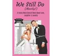 We Still Do (Mostly!): A Funny Word Search Book About Love, Laughter & Laundry. 6x9 | 50 Puzzles | Solutions Included | Perfect for Gifts, Travel, ... (Laughing Through Life Word Search Series)