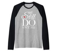 We Still Do Since 2022 Couple Idea 4th Wedding Anniversary Camiseta Manga Raglan