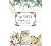 We Still Do Vow Renewal Guest Book: Sign-In Book for Messages, Photos and Well Wishes | A Keepsake for Couples Renewing Their Vows
