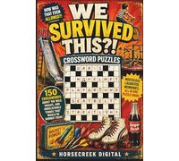 We Survived This?! Crossword Puzzles: 150 Crosswords About the Wild, Unsafe, and Unbelievable Things That Would Be Banned Today
