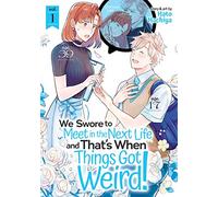 We Swore to Meet in the Next Life and That's When Things Got Weird! Vol. 1