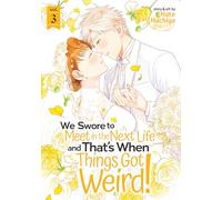 We Swore to Meet in the Next Life and That's When Things Got Weird! Vol. 3
