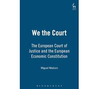 We the Court: The European Court of Justice and the European Economic Constitution