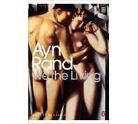 We the Living: Ayn Rand (Penguin Modern Classics)