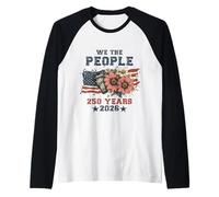 We The People 250 Years 2026 Patriotic Floral USA Flag Camiseta Manga Raglan