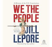 We the People: A History of the U.S. Constitution