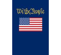We the People: A Patriotic 120-Page USA Flag Notebook - Perfect for Writing, Journaling, or Gifting to Proud Americans