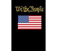 We the People: A Patriotic 120-Page USA Flag Notebook - Perfect for Writing, Journaling, or Gifting to Proud Americans