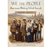 We the People: American History Word Search: Large Print Word Search Puzzle Book Celebrating 250 Years of American History, Democracy, and the People ... Vintage & Nostalgia Word Search Collection)