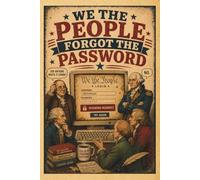We The People Forgot The Password: A Funny Tech Humor Notebook for IT Professionals, Help Desk Staff, Office Workers, and History Fans
