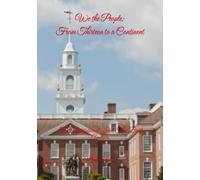 WE THE PEOPLE, FROM COLONY TO CONTINENT: The Constitutional Idea that Built America