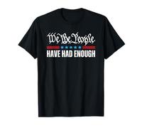 We The People Have Had Enough Camiseta