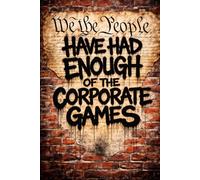 We the People Have Had Enough of the Corporate Games
