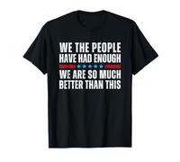 We The People Have Had Enough We Are Much Better Than This Camiseta