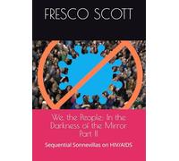 We, the People: In the Darkness of the Mirror Part II: Sequential Sonnevillas on HIV/AIDS (We, the People: In the Darkness of Mirror)