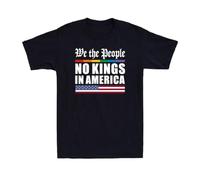 We The People No Kings In America Funny Political Joke Gift Men's T-Shirt Black M