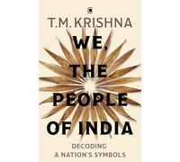 We, the People of India: Decoding a Nation’s Symbols