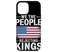 We The People Rejecting Kings Since 1776 Bandera Americana Carcasa para iPhone 12 Pro MAX