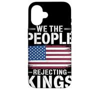 We The People Rejecting Kings Since 1776 Bandera Americana Carcasa para iPhone 16