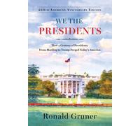 We the Presidents: How a Century of Presidents from Harding to Trump Forged Today's America