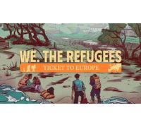 We. The Refugees: Ticket to Europe Steam Worldwide PC
