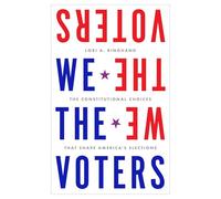 We the Voters: The Constitutional Choices That Shape America's Elections
