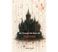 We Thought We Were All Heroes: 1