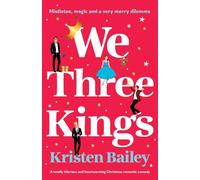 We Three Kings: A totally hilarious and heartwarming Christmas romantic comedy