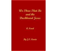 We Three That Be and the Dashboard Jesus