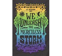 We Unleash the Merciless Storm (We Set the Dark on Fire, 2)