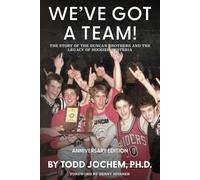 We’ve Got A Team!: The Story of the Duncan Brothers and the Legacy of Hoosier Hysteria