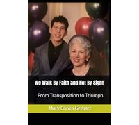 We Walk By Faith and Not By Sight: From Transposition to Triumph