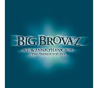 Big Brovaz - We Wanna Thank You (the Things You Do) [CD 1] [CD 1] [CD 1]