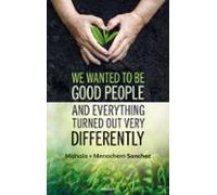 We Wanted To Be Good People And Everything Turned Out Very Differently