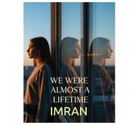 We Were Almost a Lifetime