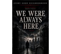 We Were Always Here - Series Finale: Every Good Neighborhood Book 8
