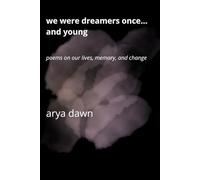We Were Dreamers Once… and Young: Poems on Our Lives, Memory, and Change