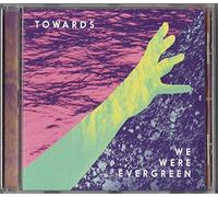 We Were Evergreen - Towards