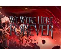 We Were Here Forever (PC) Steam Gift - GLOBAL