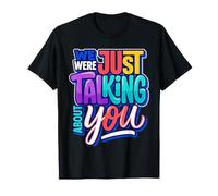 We were Just Talking About You Sarcasmo incómodo |- Camiseta