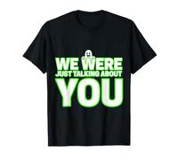 We were Just Talking About You Sarcasmo incómodo - Camiseta